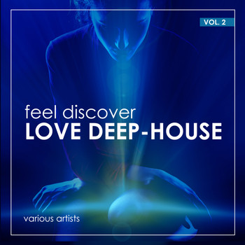 Various Artists - Feel Discover Love Deep-House, Vol. 2