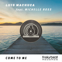 Luis Machuca - Come to Me