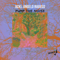 Acki, Angelo Raguso - Pump The Noise