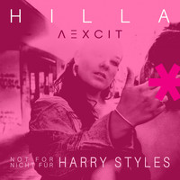 HILLA, AEXCIT - Not for Harry Styles
