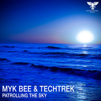 Myk Bee & TechTrek - Patrolling The Sky (Extended Mix)