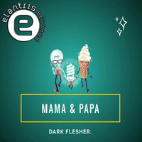 Dark Flesher - Mama & Papa