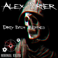 Alex Turner - Dirty Bitch Remixes