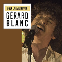 Gérard Blanc / - Pour la faire rêver