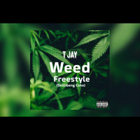 Tjay - Weed (Freestyle) (Freestyle [Explicit])