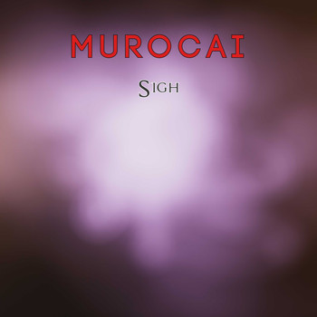 Murocai / - Sigh