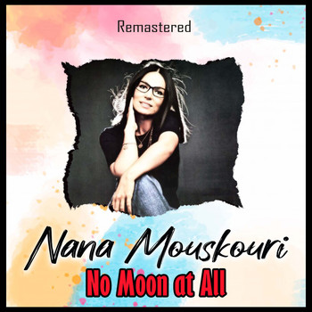 Nana Mouskouri - No Moon at All (Remastered)