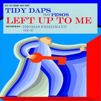 Tidy Daps - Left Up To Me