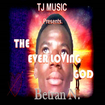 Betran N. - The Ever Loving God