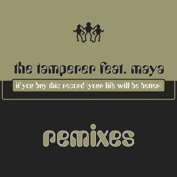 The Tamperer - If You Buy This Record (Your Life Will Be Better) (Remixes)