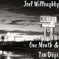 Joel Willoughby - One Month & Ten Days