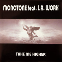 Monotone feat. L.A. Work - Take Me Higher