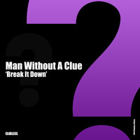 Man Without A Clue - Break It Down