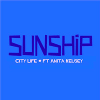 Sunship Feat. Anita Kelsey - City Life