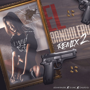 Leduar Raudel, DJ Unic, Chulito Dj - El Bandolero (Remix 2)