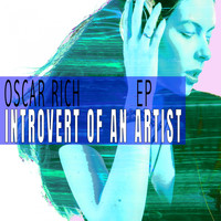 Oscar Rich - Introvert Of An Artist - EP