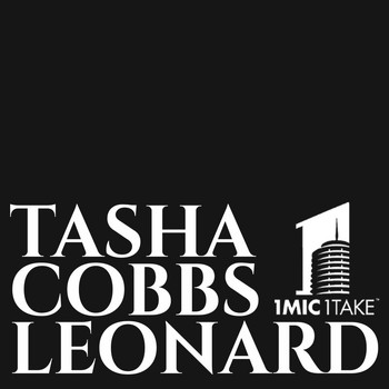 Tasha Cobbs Leonard - 1 Mic 1 Take