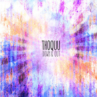 Thoquu - Down & Out