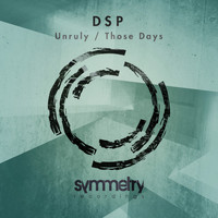 DSP - Unruly / Those Days