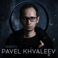 Pavel Khvaleev - Rebirth