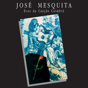 José Mesquita - Ecos Da Canção Coimbrã