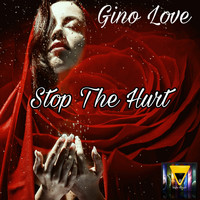 Gino Love - Stop The Hurt