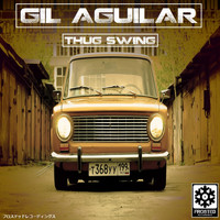Gil Aguilar - Thug Swing