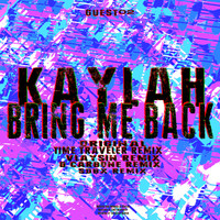 Kaylah - Bring Me Back