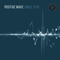 Angel Play - Positive Wave