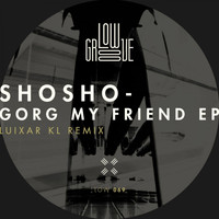 Shosho - Gorg My Friend EP