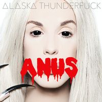 Alaska Thunderfuck - Anus (Explicit)