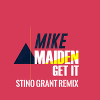 Mike Maiden - Get It (Stino Grant Remix)