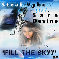 Steal Vybe feat. Sara Devine - Fill The Skyy