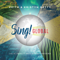 Keith & Kristyn Getty - Sing! Global (Live At The Getty Music Worship Conference)
