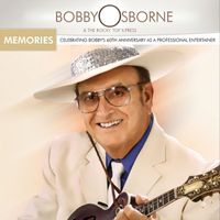 Bobby Osborne & The Rocky Top X-Press - Memories: Celebrating Bobby's 60th Anniversary As A Professional Entertainer