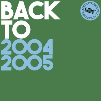 Various Artists - HDC Present: Back To 2004 & 2005