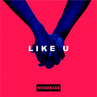 Noisebass - LIKE U