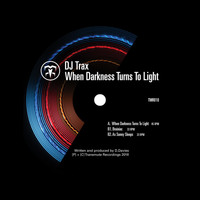 DJ Trax - When Darkness Turns To Light