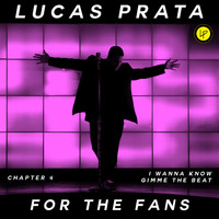 Lucas Prata - For The Fans- Chapter 4