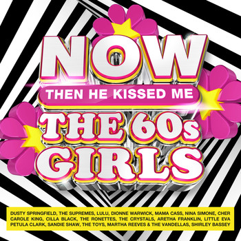 Various Artists - NOW The 60s Girls... Then He Kissed Me