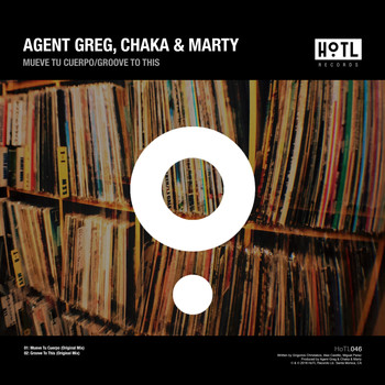 Agent Greg, Chaka & Marty - Mueve Tu Cuerpo / Groove To This