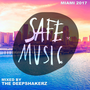 Various Artists - Safe Miami 2017 (Mixed By The Deepshakerz)