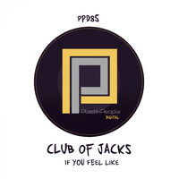 Club of Jacks - If You Feel Like