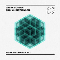 David Museen, Erik Christiansen - We We Do / Dollar Bill