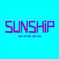 Sunship - Sun Within the Sun