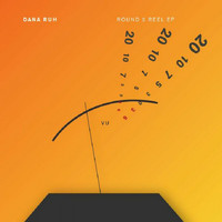 Dana Ruh - Round 2 Reel EP