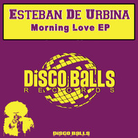 Esteban de Urbina - Morning Love EP