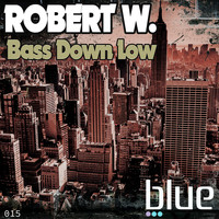 Robert W. - Bass Down Low