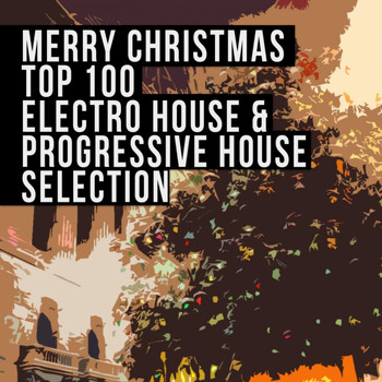 Various Artists - Merry Christmas Top 100 Electro House & Progressive House Selection