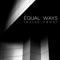 Equal Ways - Inside Frost EP